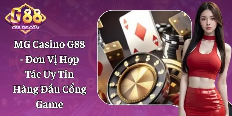 MG Casino G88 - Sòng Bài Đỉnh Cao, Live Trực Tiếp