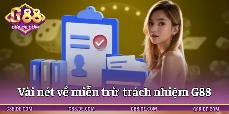 Khái quát cơ bản về miễn trừ trách nhiệm G88